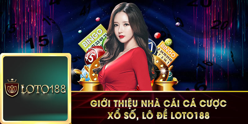 Các sản phẩm và dịch vụ của nhà cái Loto188