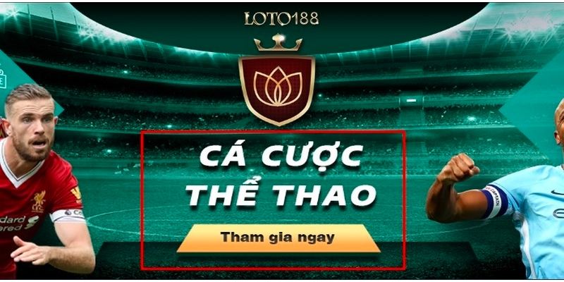 Các loại hình thể thao cá cược hấp dẫn tại Loto188