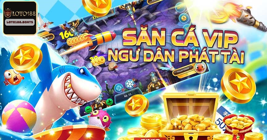 Bắn cá vip tại nhà cái Loto188.